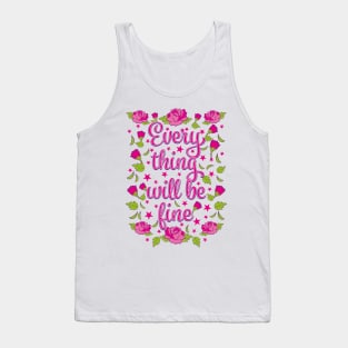 Everything will be Fine Roses Flowers Tank Top